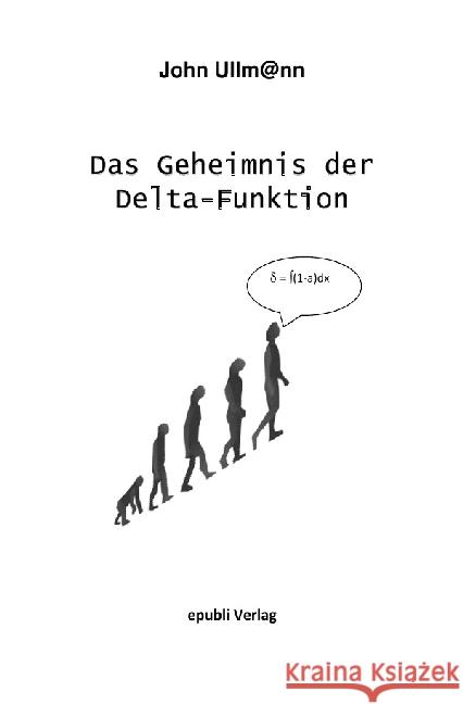 Das Geheimnis der Delta-Funktion : Best of Math Ullmann, John 9783741839399 epubli