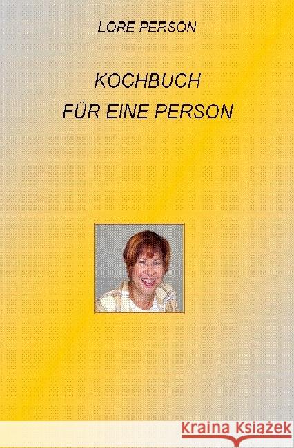 Kochbuch für 1 Person : Leckere Rezepte für eine Person Person, Lore 9783741839979