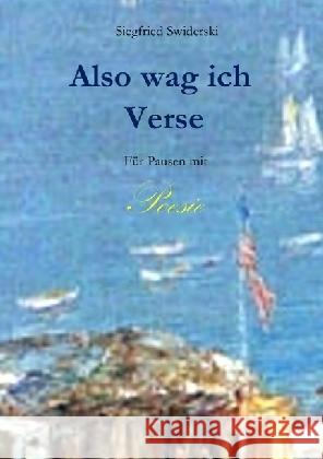 Also wag ich Verse : Für Pausen mit Poesie Swiderski, Siegfried 9783741842405