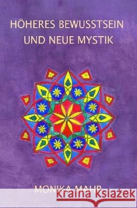 Höheres Bewusstsein und neue Mystik Mahr, Monika 9783741844720