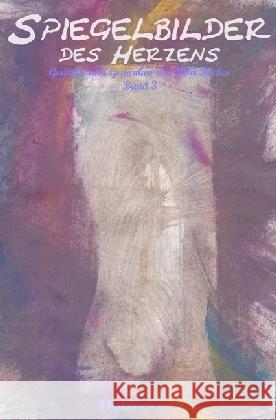 Spiegelbilder des Herzens : Gedichte und Gedanken von Ulla Becker - Band 3 Becker, Ulla 9783741846090