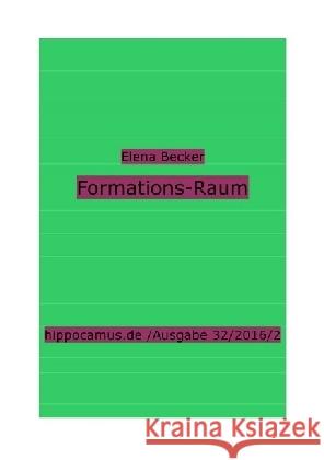 Formierungs-Raum : Hippocamus Ausgabe 32/2016/2 Hagl-Becker, Elena Maria 9783741846564