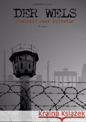 DER WELS : Freiheit oder Diktatur Pyka, Hans-Gerd 9783741848803