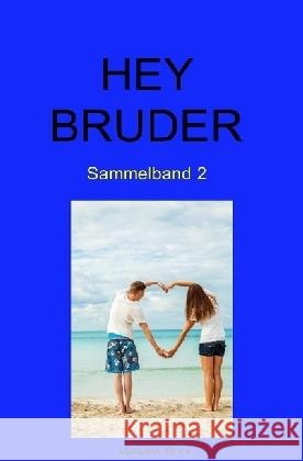 Hey Bruder : Sammelband 2 Brink, Manuela 9783741849299