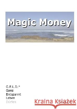 Magic Money : G.E.L.D. Ganz Entspannt Leben Dürfen Kanese, Christina 9783741849763 epubli