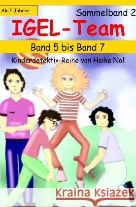 IGEL-Team Sammelband 2 : IGEL-Team Band 5 bis Band 7 Noll, Heike 9783741849978