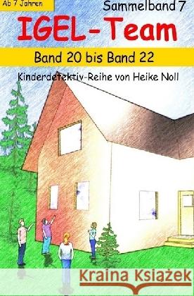 IGEL-Team Sammelband 7 : Band 20 bis Band 22 Noll, Heike 9783741850622