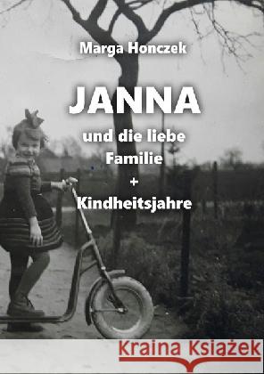 Janna und die liebe Familie + Kindheitsjahre : Kinder in den 50ger Jahren Honczek, Marga 9783741850646