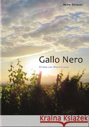 Gallo Nero : Roman aus Rheinhessen Schwarz, Heino 9783741853111 epubli