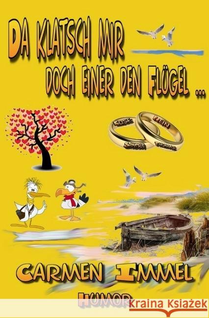 Da klatsch mir doch einer den Flügel... : tierischer Humor Teil 3 Immel, Carmen 9783741853562