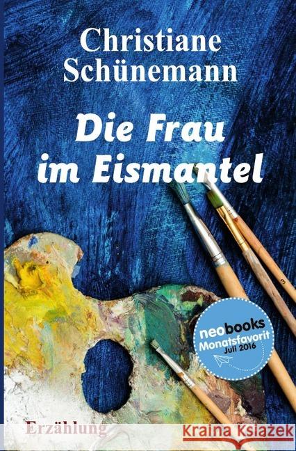 Die Frau im Eismantel : Erzählung Schünemann, Christiane 9783741854958