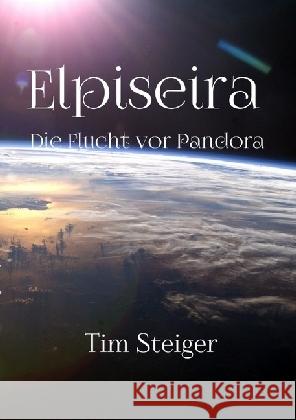 Elpiseira - Die Flucht vor Pandora Steiger, Tim 9783741855900 epubli