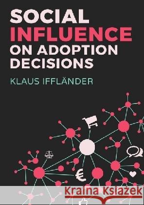 Social Influence on Adoption Decisions Iffländer, Klaus 9783741857584 epubli