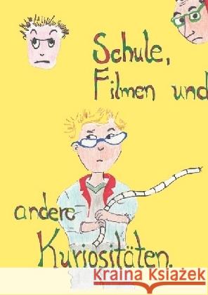 Schule, Filmen und andere Kuriositäten Weber, Manuela 9783741858192