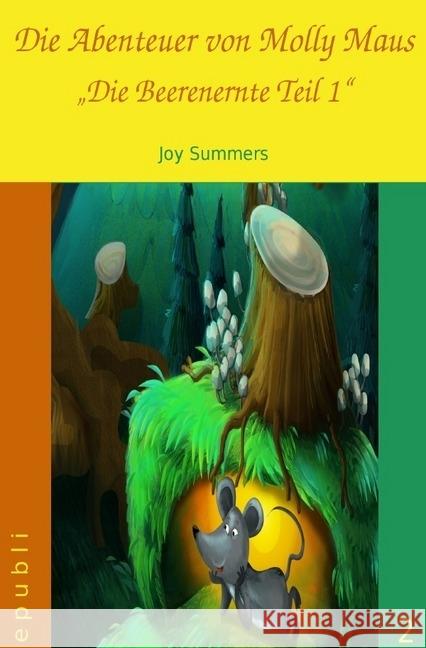 Die Abenteuer von Molly Maus - Die Beerenernte Teil 1 Summers, Joy 9783741862557 epubli