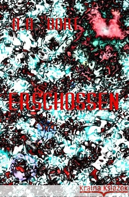 Erschossen Bort, A. A. 9783741864100 epubli