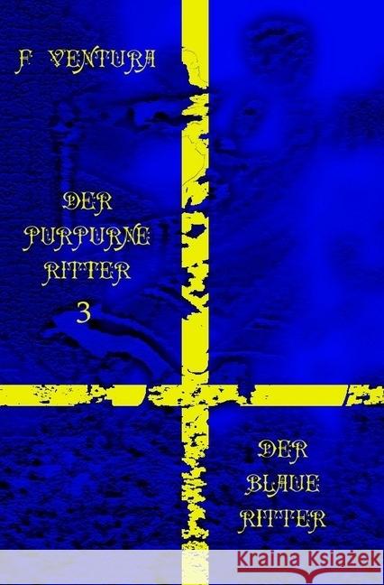 Der purpurne Ritter 3 Der blaue Ritter Ventura, F. 9783741864391