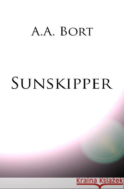 Sunskipper Bort, A. A. 9783741864513 epubli