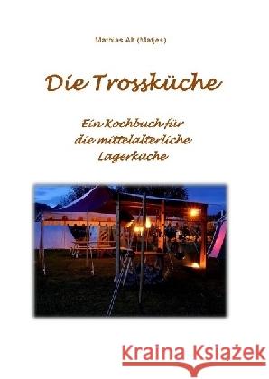 Die Trossküche vom Matjes Alt, Mathias 9783741872143