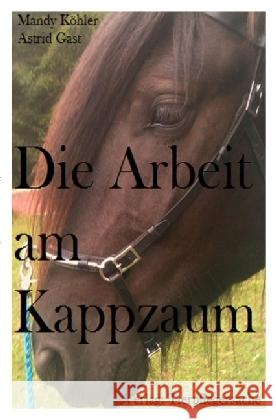 Die Arbeit mit dem Kappzaum Köhler, Mandy 9783741879111