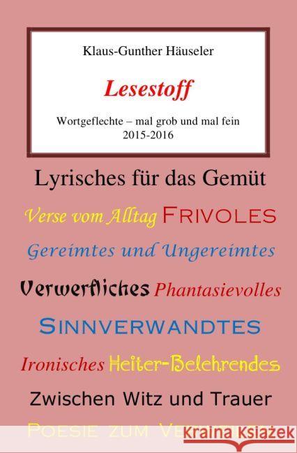 Lesestoff : Wortgeflechte - mal grob und mal fein Häuseler, Klaus-Gunther 9783741880599 epubli