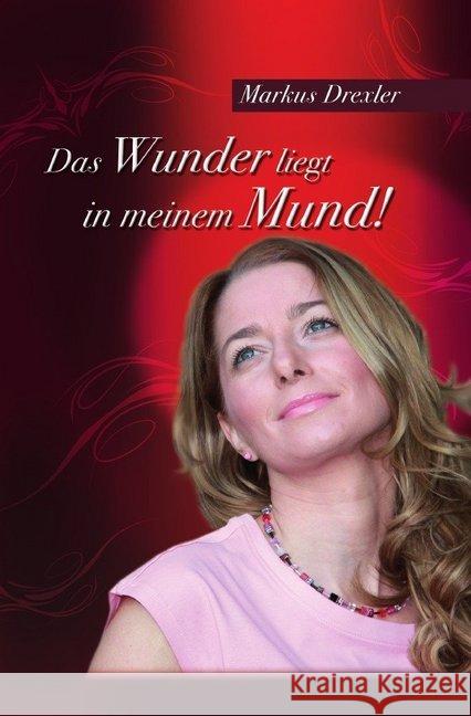 Das Wunder liegt in meinem Mund! Drexler, Markus 9783741880766