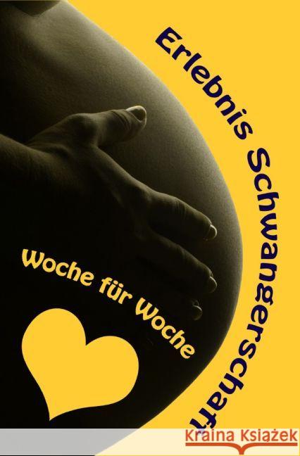 Erlebnis Schwangerschaft...Woche für Woche : Alles rund um Schwangerschaft, Geburt und Babyschlaf! (Schwangerschafts-Ratgeber) Bauer, Vanessa 9783741880988 epubli