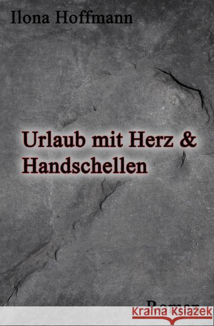 Urlaub mit Herz und Handschellen Hoffmann, Ilona 9783741886249 epubli