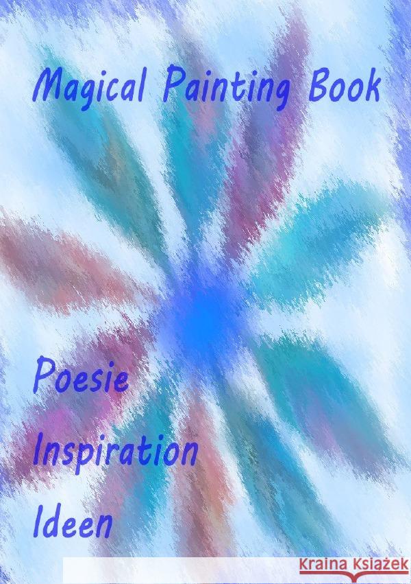 Magical Painting Book - Poesie - Inspiration - Ideen Krause, Ursula 9783741887086