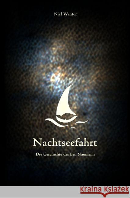 Nachtseefahrt : Die Geschichte des Ben Naumann Winter, Niel 9783741887277 epubli