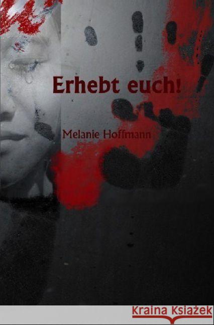 Erhebt euch! Hoffmann, Melanie 9783741887697 epubli