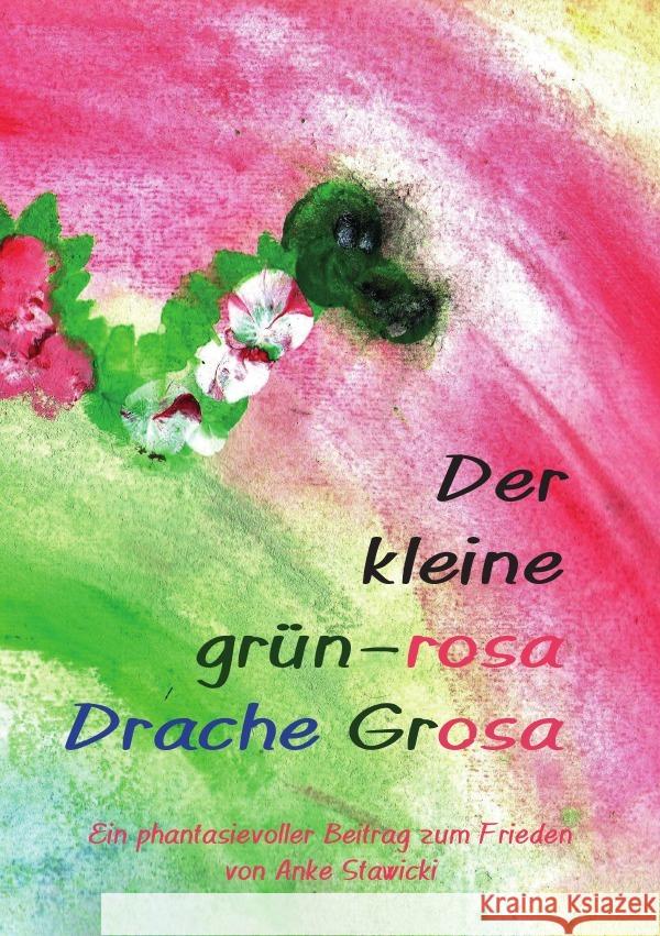 Der kleine grün-rosa Drache Grosa Stawicki, Anke 9783741888069