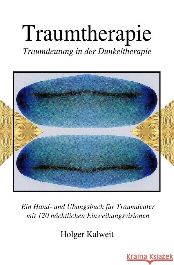 Traumtherapie. Traumdeutung in der Dunkeltherapie Kalweit, Holger 9783741888274 epubli