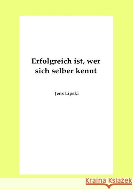 Erfolgreich ist, wer sich selber kennt Lipski, Jens 9783741888700