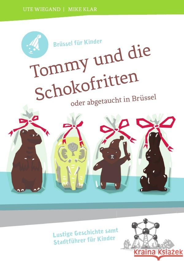 Brüssel für Kinder: Tommy und die Schokofritten Wiegand, Ute 9783741889080