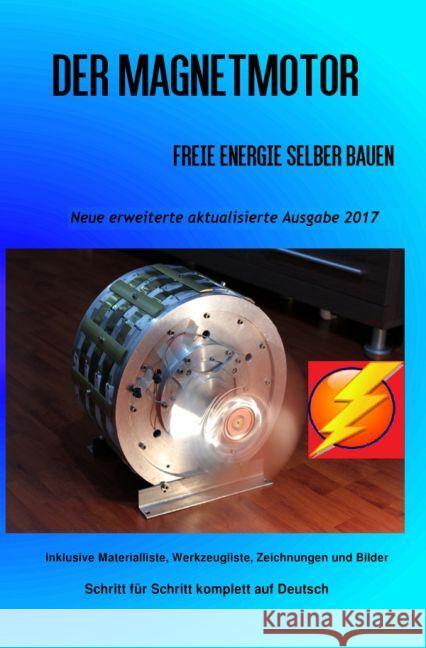 Der Magnetmotor : Freie Energie selber bauen Neue erweiterte aktualisierte Ausgabe 2017 Taschenbuch Weinand, Patrick 9783741890888 epubli