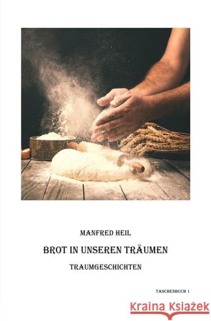 Brot in unseren Träumen : Traumgeschichten Heil, Manfred 9783741891274