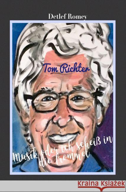 Musik oder ich scheiß in die Trommel Romey, Detlef 9783741891700