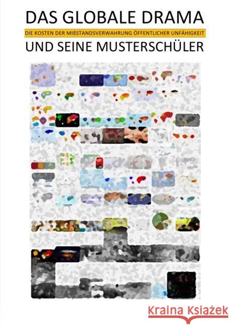 Das Globale Drama Und Seine Musterschüler : Die Kosten der Mißstandsverwahrung öffentlicher Unfähigkeit Sozialkritische Professionalsd er Pfalz (SkPdP); Sozialkritische Professionals von Hessen (SkvH) 9783741894329 epubli