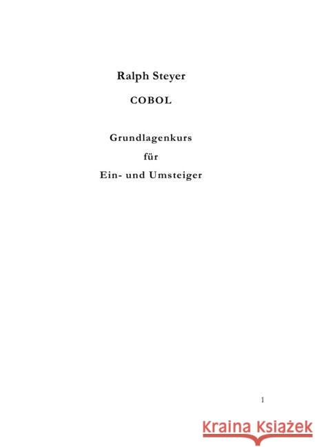 COBOL : Grundlagenkurs für Ein- und Umsteiger Steyer, Ralph 9783741894411 epubli