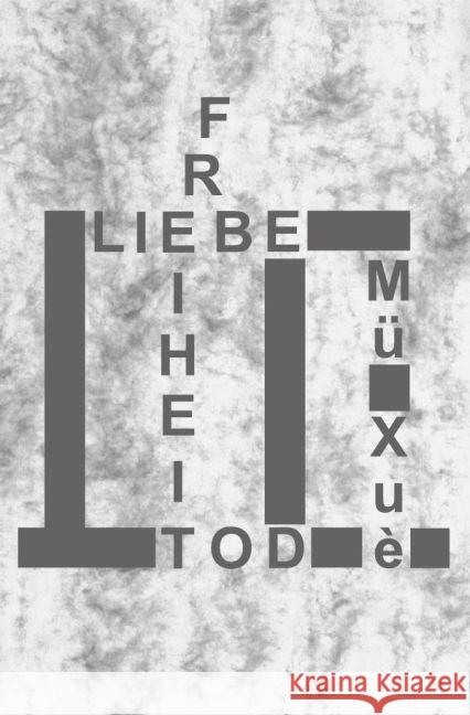 Liebe Freiheit Tod Müller, Frank 9783741895647