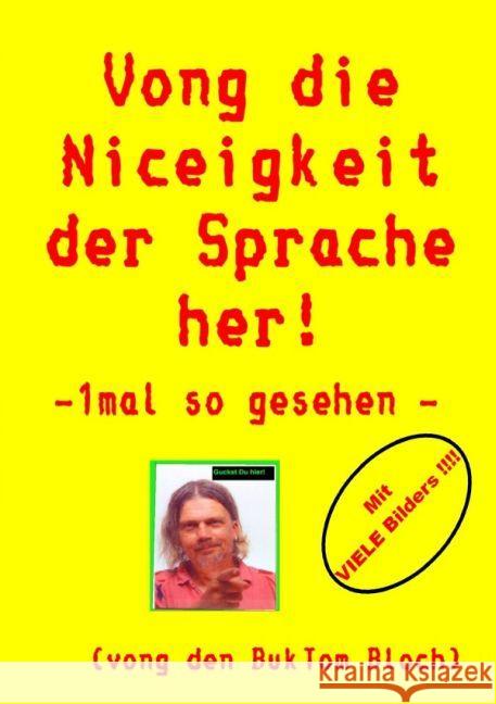 Vong die Niceigkeit der Sprache her ! : - 1mal so gesehen - Tomm-Bub, M.A., Burkhard 9783741895814