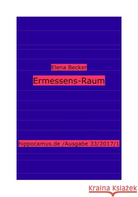 Ermessens-Raum : Hippocamus Ausgabe 33/2017/1 Hagl-Becker, Elena Maria 9783741895906