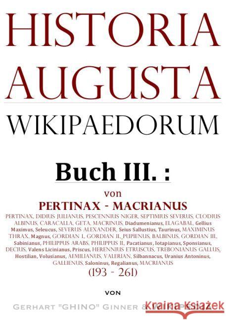 Historia Augusta Wikipaedorum Buch III. : von Pertinax - Macrianus (193 - 261) Ginner, Gerhart 9783741896491 epubli