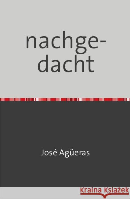 Nachgedacht Agüeras, José 9783741896644 epubli