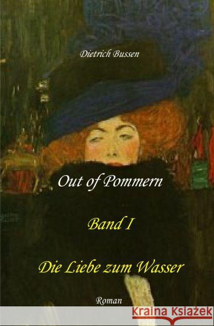 Out of Pommern - Band I: Die Liebe zum Wasser Bussen, Dietrich 9783741896996