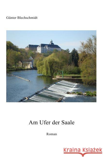 Am Ufer der Saale : Weißenfels vor 300 Jahren Blechschmidt, Günter 9783741897207