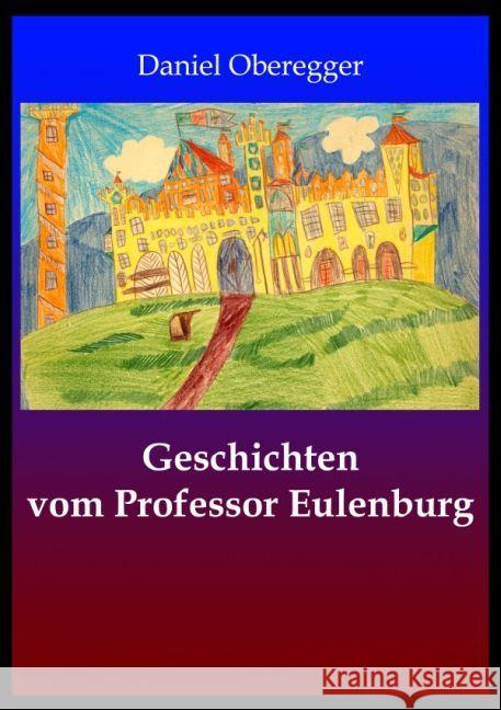 Geschichten von Professor Eulenburg Oberegger, Daniel 9783741899201 epubli