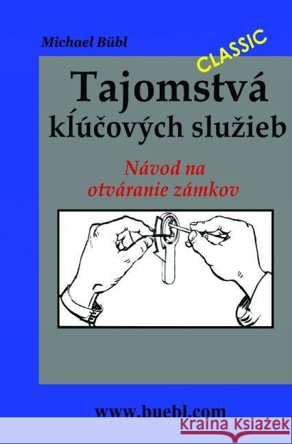 Tajomstvá kl'úcových sluzieb : Návod na otváranie zámkov Bübl, Michael 9783741899300 epubli