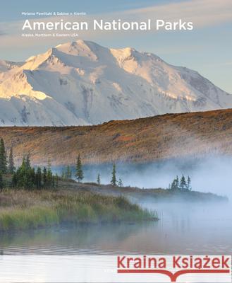 American National Parks: Alaska, Northern & Eastern USA Melanie Pawlitzki, Sabine Von Kienlin 9783741923111 Koenemann.Com GmbH